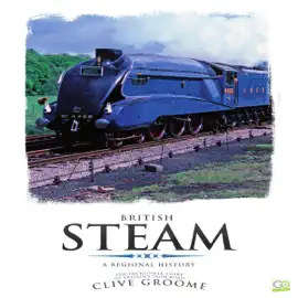 British Steam: The Incredible Story of Britain's Iron Road (Unabridged)