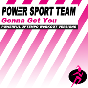 Gonna Get You (140 BPM) - Power Sport Team