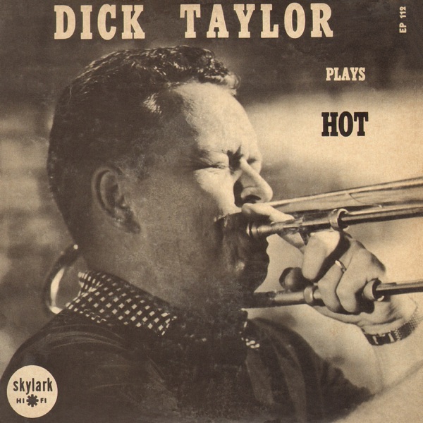 Dick Taylor Plays Hot (feat. J. D. King, Nick Fatool, Joe Felix, Jewell Grant & Roger Fleming)
