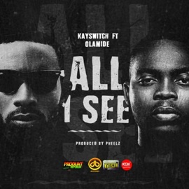 All I See (Joy) [feat. Olamide Baddo] Kayswitch