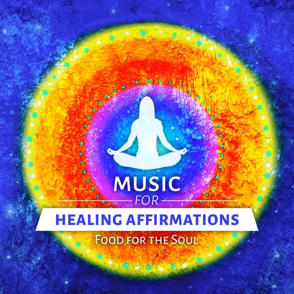 Music for Healing Affirmations: Food for the Soul, Buddha Tranquility, Spiritual Music for Pure Harmony, Hypnosis Meditation