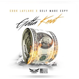 Gotta Knot (feat. Cook LaFlare) SelfMade Espy