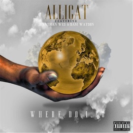 Where Do I Go (feat. Jonathan Wes & Sam Watson) Allicat