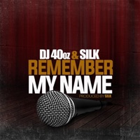 Remember My Name - Single - Dj 40oz & Silk