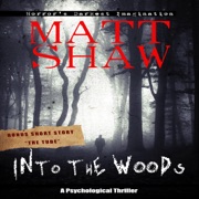 Into the Woods: A Novel of Suspense and Terror (Unabridged) - Matt Shaw