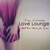 Love Lounge – Easy Listening Chill Out Music for Love - Lounge 50