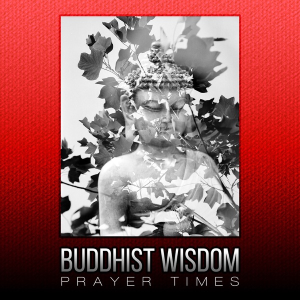 Buddhist Wisdom – Prayer Times, Soft Oriental Music for Healing Affirmations, 111 Zen Tibetan Chakra Meditations