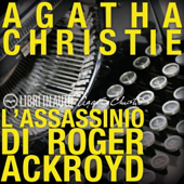 L'Assassinio di Roger Ackroyd: Un mistero per Hercule Poirot - Agatha Christie