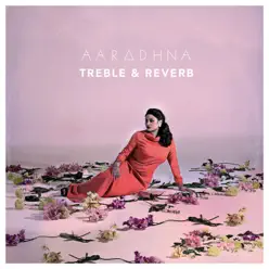 Treble & Reverb - Aaradhna