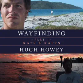 Wayfinding Part 1: Rats and Rafts (Unabridged)