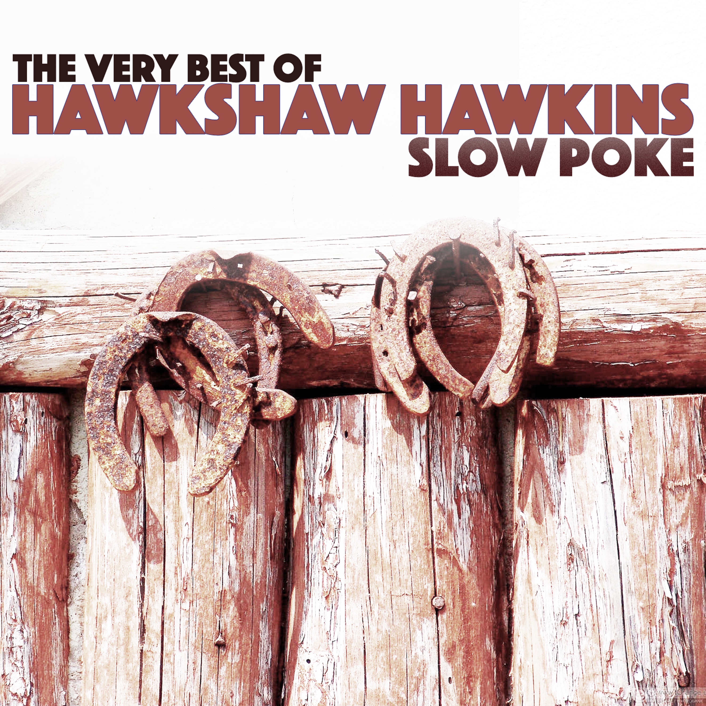 Slow Poke - The Very Best of Hawkshaw Hawkins