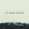 flora cash - For Someone