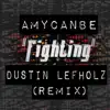 Amycanbe - Fighting (Dustin Lefholz Remix)