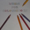 Music for Colouring In: A Lovely Mix of Colourful Mindful and Beautiful Music