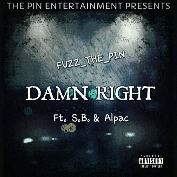 Damn Right (feat. S.B. & Alpac) - Single - Fuzz_The_Pin