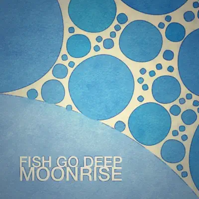 Moonrise - Single - Fish Go Deep