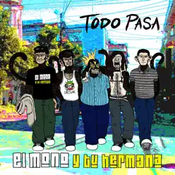Todo Pasa - El Mono y tu Hermana