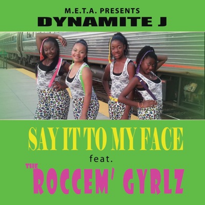 Say It to My Face (feat. the Roccem' Gyrlz) - Single