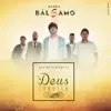 Banda Bálsamo - Deus Conosco
