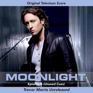 Moonlight: Television Series Score: Episode 6 (Unused Cues)