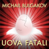 Uova fatali - Michail Bulgakov