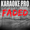 Faded (Originally Performed by Alan Walker) [Instrumental Version] - Karaoke Pro