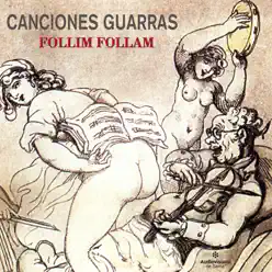 Canciones Guarras - Follim Follam