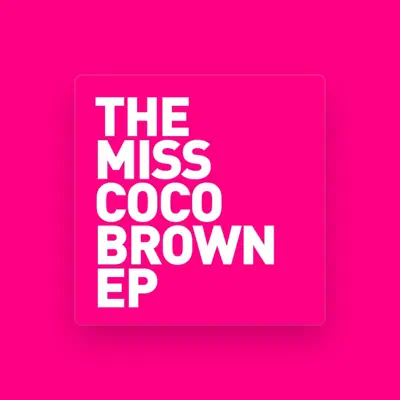 Listen to Miss Coco Brown, watch music videos, read bio, see tour dates & more!