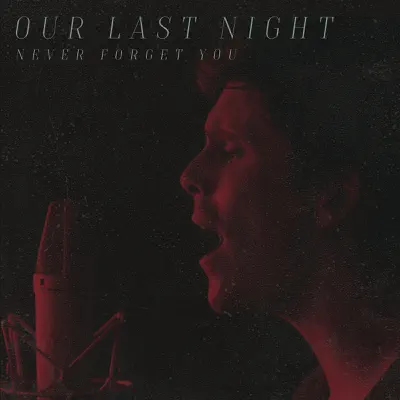 Never Forget You - Single - Our Last Night