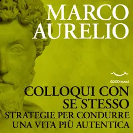 Colloqui con se stesso: Strategie per condurre una vita più autentica