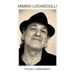 Piccoli cambiamenti - Mimmo Locasciulli