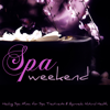 Spa Weekend – Healing Spa Music for Spa Treatments & Ayurveda Natural Health - Spa Hotel