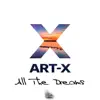 ART-X - All the Dreams
