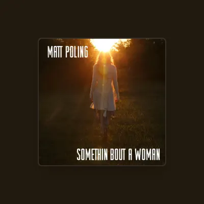 Listen to Matt Poling, watch music videos, read bio, see tour dates & more!