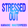 Stressed Out (Originally Performed by twenty one pilots) [Instrumental Karaoke] - Karaoke Masterpieces