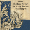 Heidi: Abridged for Young Readers and Learners of English - Johanna Spyri