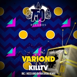 Kill TV (Dhyan Droik Remix) Variond