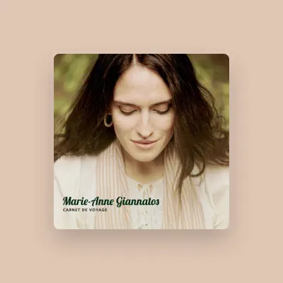Listen to Marie-Anne Giannatos, watch music videos, read bio, see tour dates & more!