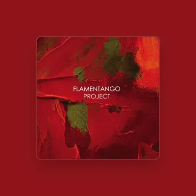 收听 Flamentango Project、观看音乐视频、阅读小传、查看巡演日期等 ！