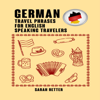 German: Travel Phrases for English Speaking Travelers (Unabridged) - Sarah Retter