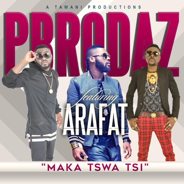Maka Tswa Tsi (feat. DJ Arafat) - Single - P.Brodaz