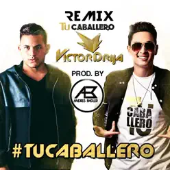 Tu Caballero (Remix) [feat. Andrés Badler] - Single - Victor Drija