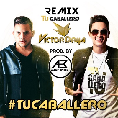 Tu Caballero (Remix) [feat. Andrés Badler] - Single