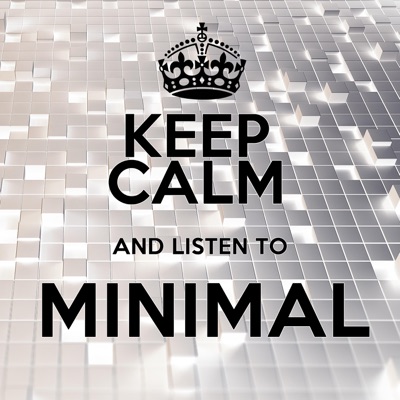Keep Calm and Listen To Minimal