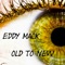 Old to New - Eddy Mack lyrics