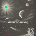 WHERE DO WE GO