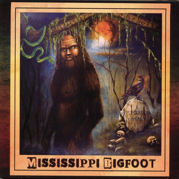 Population Unknown - Mississippi Bigfoot