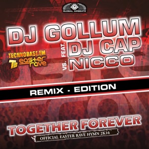 Together Forever (Easter Rave Hymn 2k16) [feat. DJ Cap] [The Remixes] [DJ Gollum vs. NICCO]