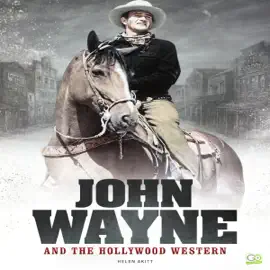 John Wayne and the Hollywood Western (Unabridged)