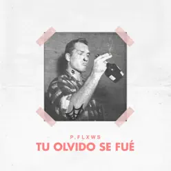 Tu Olvido Se Fué - Single - P.FLXWS